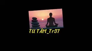 Tu T&acirc;m _ Tr37