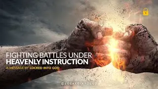 Fighting Battles Under Heavenly Instruction