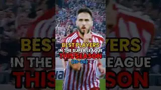 -Best Players In The Super League 23-24 #greece #superleague #football #edit #aekathens #aek#funny!0
