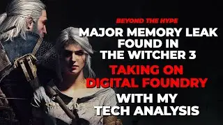 Memory Leak found in Witcher 3 | Major Channel Change | Destroying Digital Foundry -My Tech Analysis