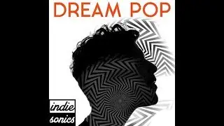 Indiesonics Dream Pop Album Preview 