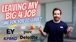I'M LEAVING MY BIG 4 JOB | Your time to leave? | EY, KPMG, Deloitte, PwC