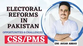 Electoral Reform in Pakistan | CSS 2024 |Current Affairs | Opportunities & Challenges@JWTCSSVideos