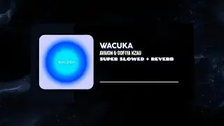 ◉ HOUSE | WACUKA [Super Slowed + Reverb] - AVAION & SOFIYA NZAU