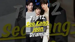 Top 12 Seo Kang Joon Dramas That Will Melt Your Heart! #seokangjoon #joindrama#short #kdrama #cdrama