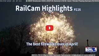 RailCam Highlights #116 Fireworks in April