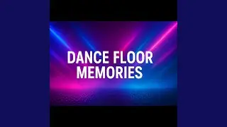 Dance Floor Memories