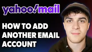 How to Add Another Email Account to Yahoo Mail [2025 Full Guide]