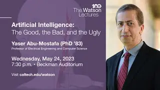 Watson Lecture Promo &ndash; May 24, 2023: Yaser Abu-Mostafa