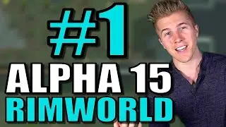 RimWorld Alpha 15 Gameplay - Ep 1 [Let&rsquo;s Play/Try RimWorld Alpha 15]