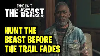 Hunt the Beast before the Trail Fades - The Beast Within | Dying Light The Beast