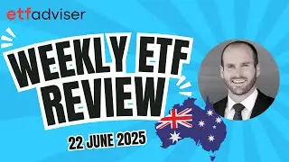 The Australian Weekly ETF Review | 22 June 2025