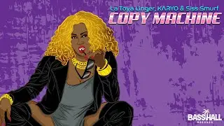 La Toya Linger, KARYO & Siss Smurf - Copy Machine