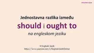 Jednostavna razlika između SHOULD i OUGHT TO na engleskom jeziku