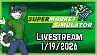 Hope People Need Groceries | Supermarket Simulator Livestream 1 - 19 - 2026