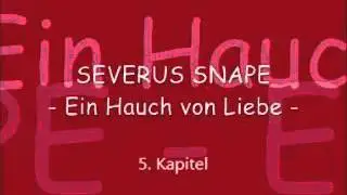 Hörbuch - Potter - FanFiction /// Severus Snape - Ein Hauch von Liebe -  5. Kapitel