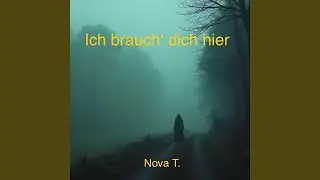 Ich brauch' dich hier