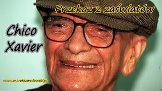 Przekaz z zaświat&oacute;w - Chico Xavier.