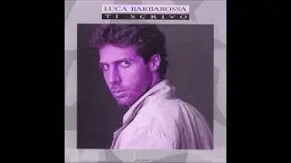1988 Luca Barbarossa - Ti Scrivo