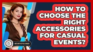 How To Choose The Right Accessories For Casual Events?