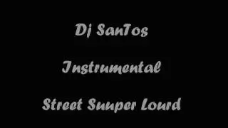 Instrumental- Street Super Lourd - Dj SanTos (HD)