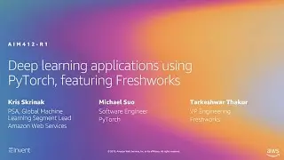 AWS re:Invent 2019: Deep learning applications with PyTorch, featuring Freshworks (AIM412-R1)