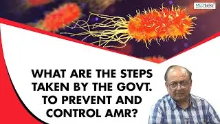 Dr Sunil Gupta - What are the steps taken by the Govt. to prevent and control AMR?