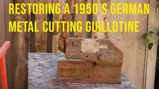Restoring a1950's German Metal Cutting Guillotine.