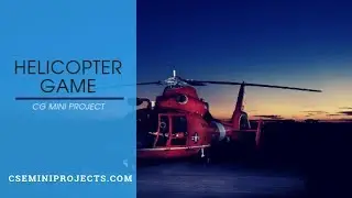 Helicopter Game CG Mini Project | Computer Graphics (CG) Mini Project Using OpenGL