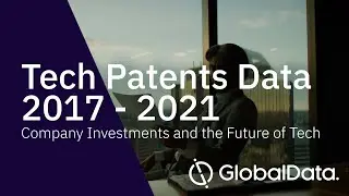 Tech Patents Data 2017 - 2021 - Company Investments and the Future of Tech