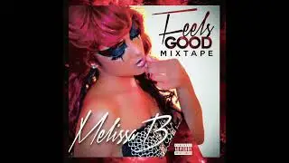 Melissa B. -- Feels Good [FULL MIXTAPE]