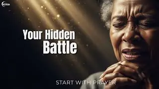 Your Hidden Battle | Start With Prayer (Morning Prayer)