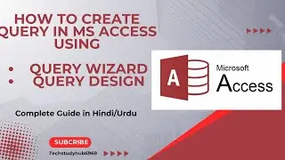 Lecture 5: Design Query in MS Access Using Query Wizard and Query Design in Hindi/Urdu