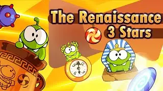 Cut the Rope: Time Travel Game Chapter 2: The Renaissance 3 Stars Walkthrough