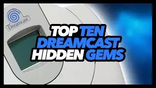 Top Ten Sega Dreamcast Hidden Gems