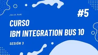 Curso IBM Integration Bus 10 - Sesi&oacute;n 3