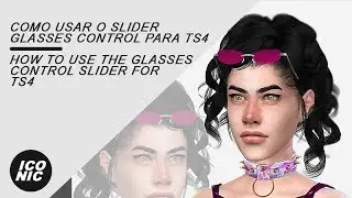 ICONIC - How to use the glasses control slider for The Sims 4