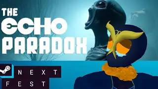ALIENS HAVE INVADED AND ARE COMING FOR ME IN THE ECHO PARADOX .... STEAM NEXT FEST PRESENTS