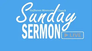 Gulfhaven Mennonite Church  Live Stream Romans 3