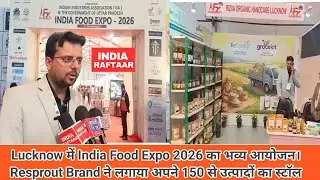 Lucknow में India Food Expo 2026 का भव्य आयोजन।Resprout Brand ने लगाया अपने 150 से उत्पादों का स्टॉल