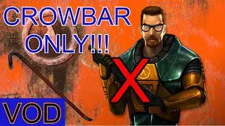 Is it Possible to Beat Half Life with Just the Crowbar? (Stream Vod #1)