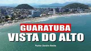 GUARATUBA VISTA DO C&Eacute;U - UM OLHAR QUE TOCA A ALMA - PASTOR SANDRO ROCHA