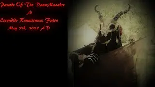 Parade Of The Danse Macabre At Escondido Renaissance Faire 2022 A.D
