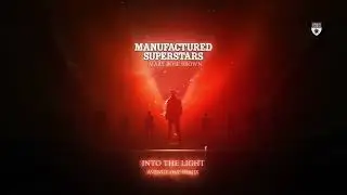 Manufactured Superstars & Mary Rose Brown - Into the Light (Avenue One Remix)