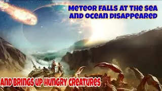 Ocean disappear after meteor hit and brings up hungry creature. A family need to SURVIVE