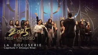 Miss Universo Chile 2025 | La Docuserie: Cap&iacute;tulo 7 | Ensayo final