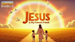 Jesus Is My Forever Friend | Fun & Joyful Christian Kids Worship Song+Lyrics | Mustard Kids Bible TV