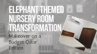 ELEPHANT THEMED NURSERY ROOM TRANSFORMATION -  PART 1