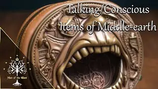 The Talking/Conscious Items of Middle-earth - Artifacts of Arda