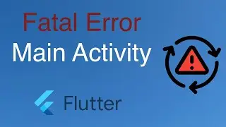 11.12. Flutter | How to -   Fatal Error MainActivity     #flutter  #flutterdeveloper